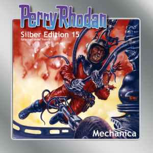 Perry Rhodan Silber Edition 15: Mechanica (Download)