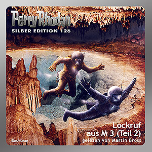 Perry Rhodan Silber Edition 126: Lockruf aus M 3 (Teil 2) (Download)