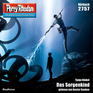 Perry Rhodan Nr. 2757: Das Sorgenkind (Hörbuch-Download)