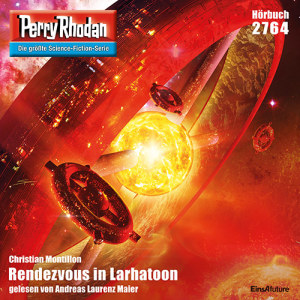 Perry Rhodan Nr. 2764: Rendezvous in Larhatoon (Hörbuch-Download)