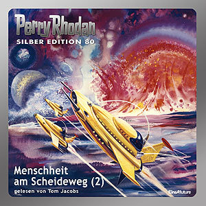 Perry Rhodan Silber Edition 080: Menschheit am Scheideweg (Teil 2) (Download)