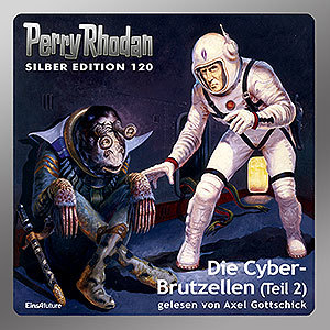 Perry Rhodan Silber Edition 120: Die Cyber-Brutzellen (Teil 2) (Download)