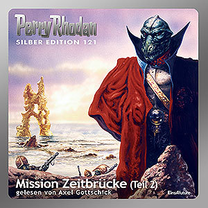 Perry Rhodan Silber Edition 121: Mission Zeitbrücke (Teil 2) (Download)