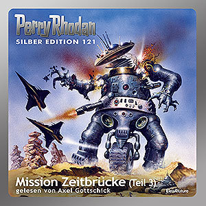 Perry Rhodan Silber Edition 121: Mission Zeitbrücke (Teil 3) (Download)