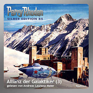 Perry Rhodan Silber Edition 085: Allianz der Galaktiker (Teil 3) (Download)