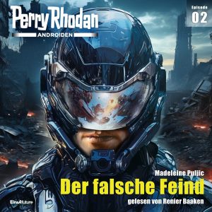 Perry Rhodan Androiden 02: Der falsche Feind (Hörbuch-Download)