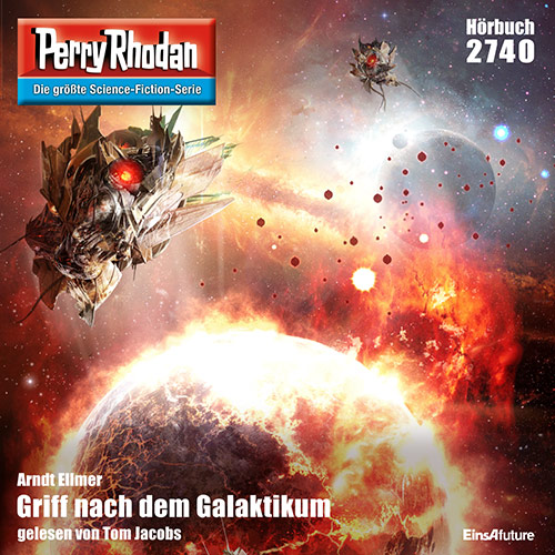 Perry Rhodan Nr. 2740: Griff nach dem Galaktikum (Hörbuch-Download)
