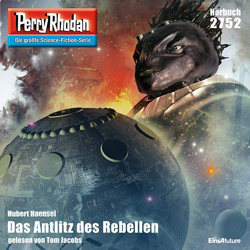 Perry Rhodan Nr. 2752: Das Antlitz des Rebellen (Hörbuch-Download)