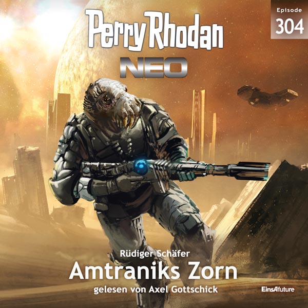 Perry Rhodan Neo Nr. 304: Amtraniks Zorn (Hörbuch-Download)