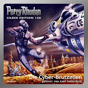 Perry Rhodan Silber Edition 120: Die Cyber-Brutzellen (Komplett-Download)
