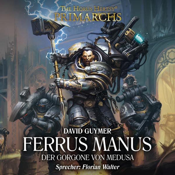 The Horus Heresy: Primarchs 7 - Ferrus Manus (Hörbuch-Download)
