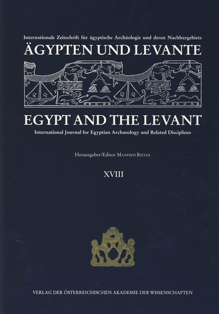 Ägypten und Levante /Egypt and the Levant. Internationale Zeitschrift... / Ägypten und Levante /Egypt and the Levant. XVIII/2008