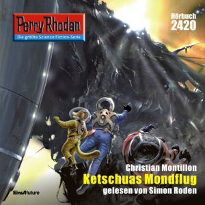 Perry Rhodan Nr. 2420: Ketschuas Mondflug (Hörbuch-Download)