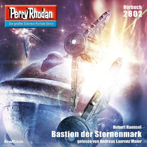 Perry Rhodan Nr. 2802: Bastion der Sternenmark (Hörbuch-Download)