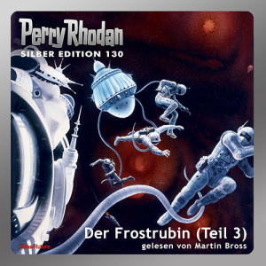 Perry Rhodan Silber Edition 130: Der Frostrubin (Teil 3) (Download) 