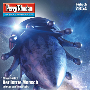 Perry Rhodan Nr. 2854: Der letzte Mensch (Hörbuch-Download)