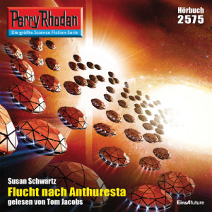 Perry Rhodan Nr. 2575: Flucht nach Anthuresta (Hörbuch-Download)