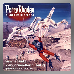 Perry Rhodan Silber Edition 134: Sammelpunkt Vier-Sonnen-Reich (Teil 2) (Download)