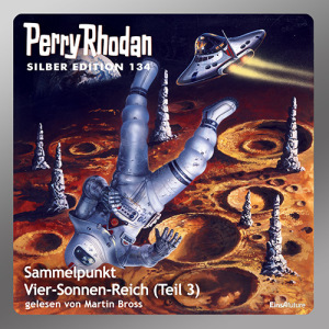 Perry Rhodan Silber Edition 134: Sammelpunkt Vier-Sonnen-Reich (Teil 3) (Download)