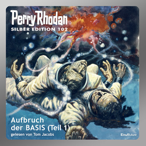 Perry Rhodan Silber Edition 102: Aufbruch der BASIS (Teil 1) (Download) 