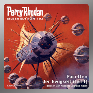 Perry Rhodan Silber Edition 103: Facetten der Ewigkeit (Teil 1) (Download) 