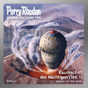 Perry Rhodan Silber Edition 104: Raumschiff des Mächtigen (Teil 1) (Download)