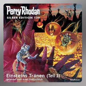 Perry Rhodan Silber Edition 139: Einsteins Tränen (Teil 3) (Download)