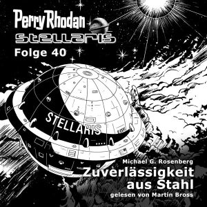Stellaris 40: Zuverlässigkeit aus Stahl (Hörbuch-Download)