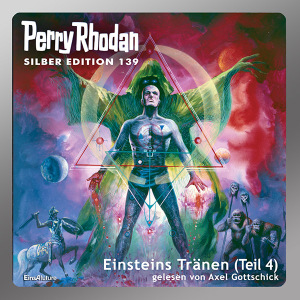 Perry Rhodan Silber Edition 139: Einsteins Tränen (Teil 4) (Download)