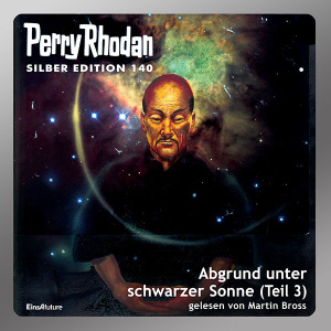 Perry Rhodan Silber Edition 140: Abgrund unter schwarzer Sonne (Teil 3) (Hörbuch-Download)
