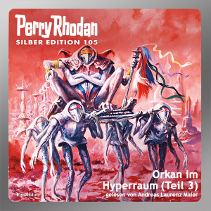 Perry Rhodan Silber Edition 105: Orkan im Hyperraum (Teil 3) (Hörbuch-Download)