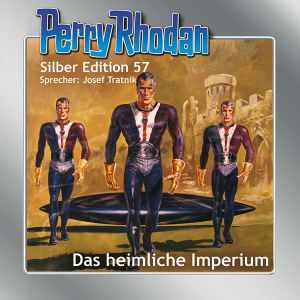 Perry Rhodan Silber Edition 57: Das heimliche Imperium (Hörbuch-Download)
