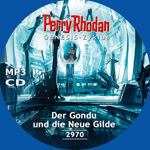 Perry Rhodan Nr. 2970: Der Gondu und die Neue Gilde (MP3-CD)