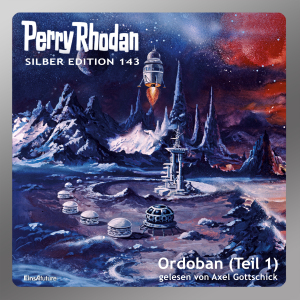 Perry Rhodan Silber Edition 143: Ordoban (Teil 1) (Hörbuch-Download)