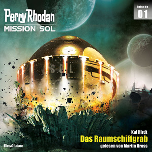 Perry Rhodan Mission SOL 01: Das Raumschiffgrab (Hörbuch-Download)