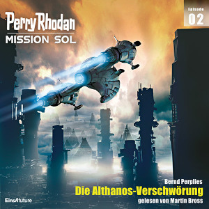 Perry Rhodan Mission SOL 02: Die Althanos-Verschwörung (Hörbuch-Download)