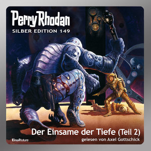 Perry Rhodan Silber Edition 149: Der Einsame der Tiefe (Teil 2) (Hörbuch-Download)