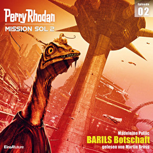 Perry Rhodan Mission SOL 2 Episode 02: BARILS Botschaft (Hörbuch-Download)