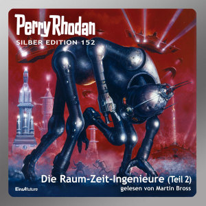Perry Rhodan Silber Edition 152: Die Raum-Zeit-Ingenieure (Teil 2) (Hörbuch-Download)