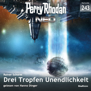 Perry Rhodan Neo Nr. 243: Drei Tropfen Unendlichkeit (Hörbuch-Download)