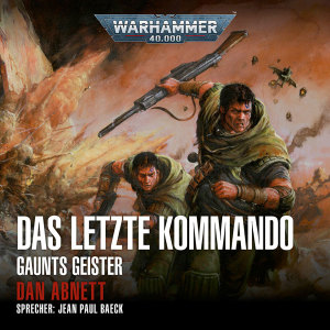 Warhammer 40.000: Gaunts Geister 09 - Das letzte Kommando (Hörbuch-Download)