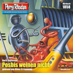 Perry Rhodan Nr. 1858: Posbis weinen nicht (Hörbuch-Download)