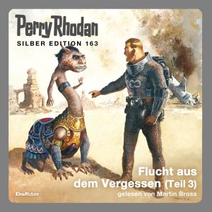 Perry Rhodan Silber Edition 163: Flucht aus dem Vergessen (Teil 3) (Hörbuch-Download)
