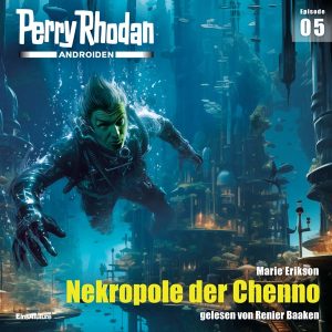 Perry Rhodan Androiden 05: Nekropole der Chenno (Hörbuch-Download)